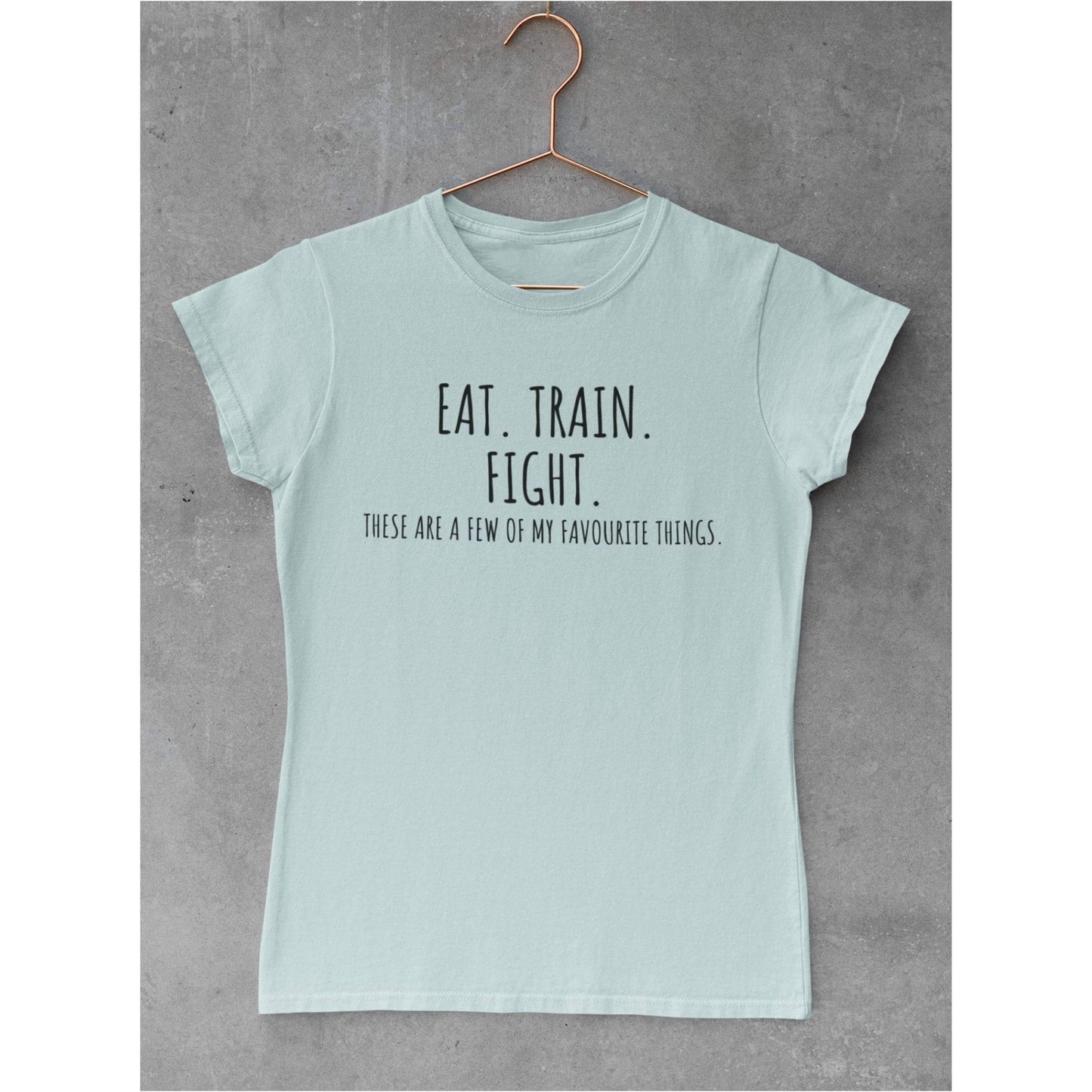 Damen EAT.TRAIN.FIGHT These are a view of my favourite things T-Shirt