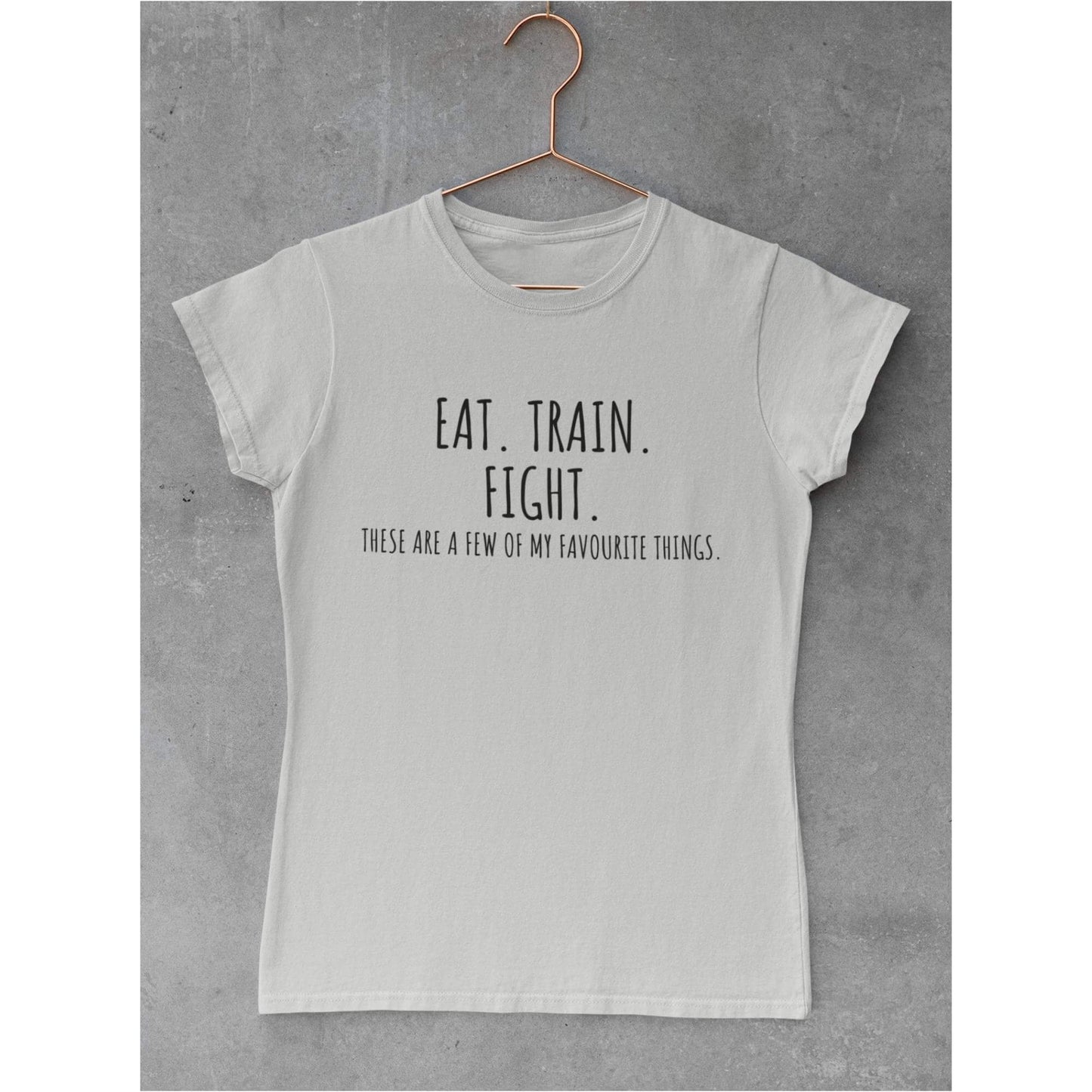 Women's EAT.TRAIN.FIGHT These are a view of my favorite things T-Shirt