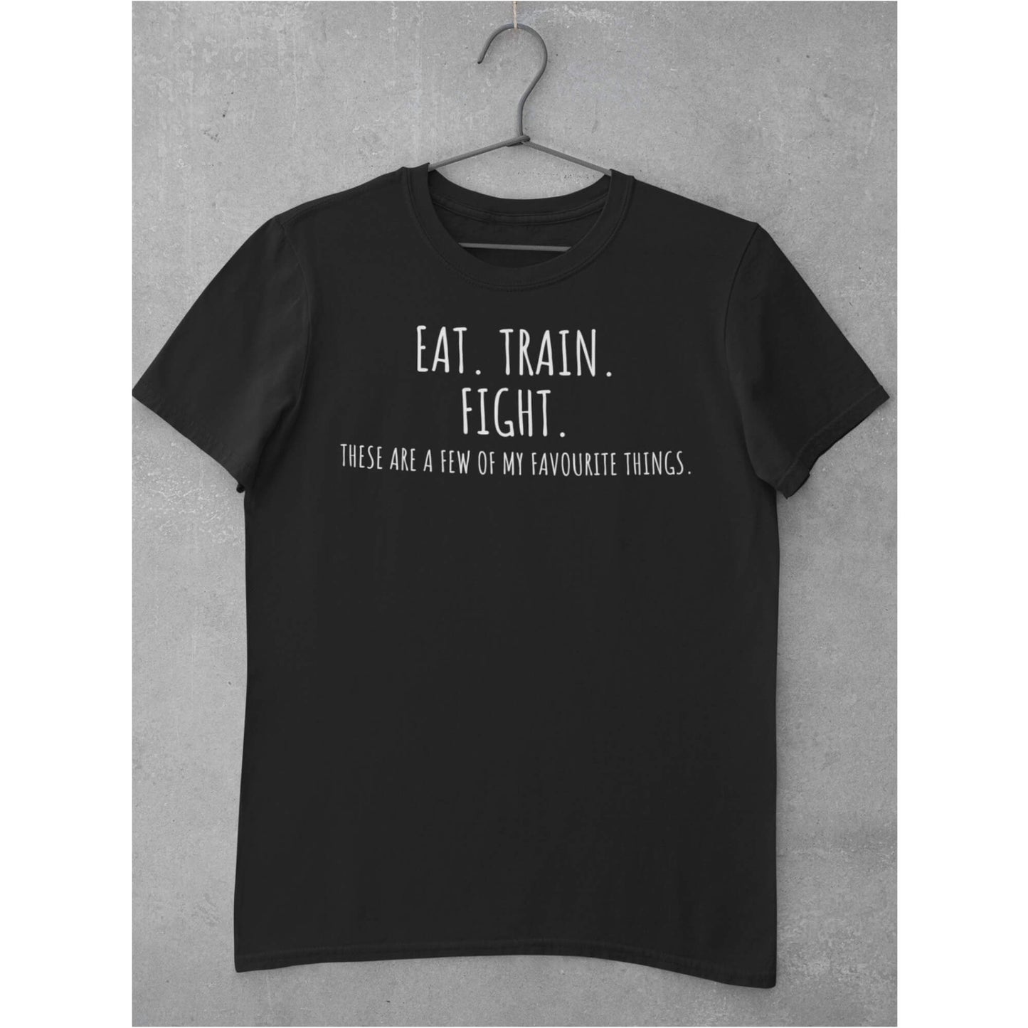 Men's EAT.TRAIN.FIGHT These are a view of my favorite things T-Shirt
