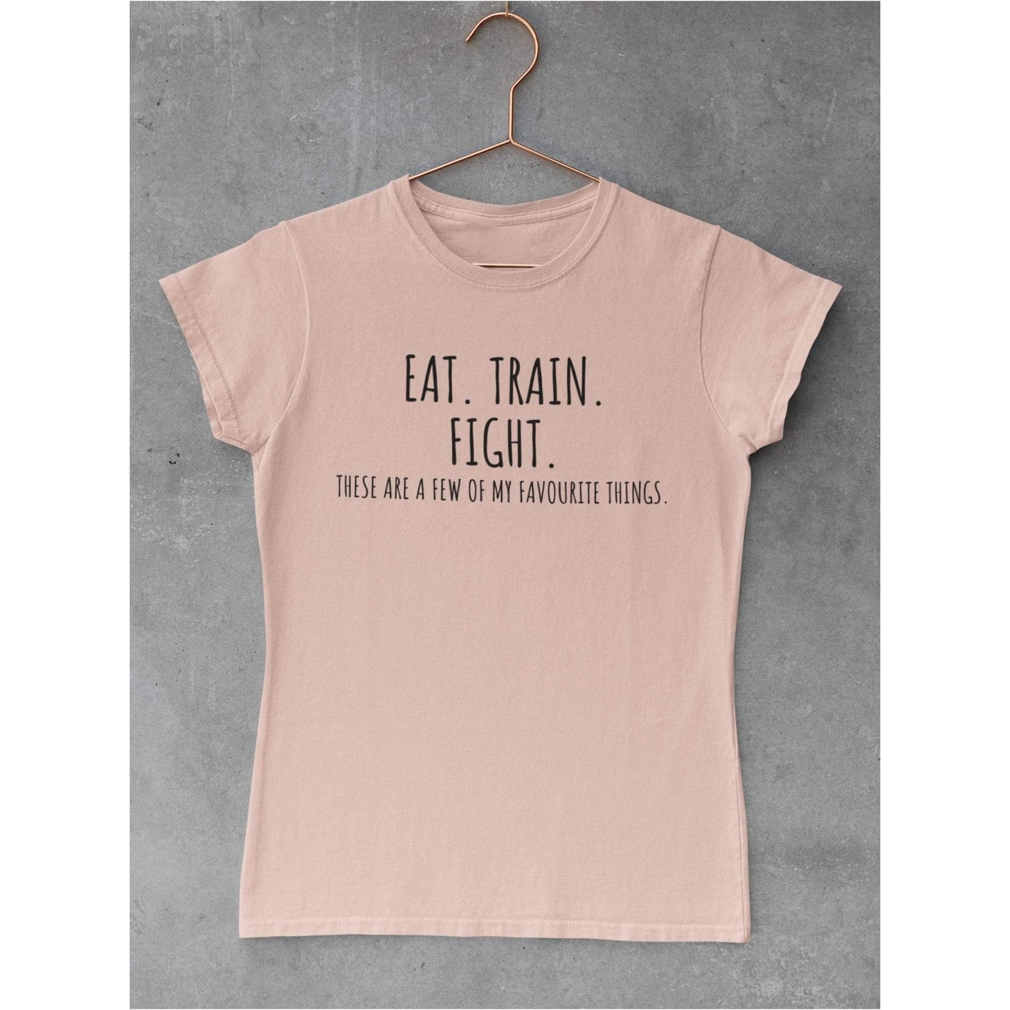 Women's EAT.TRAIN.FIGHT These are a view of my favorite things T-Shirt