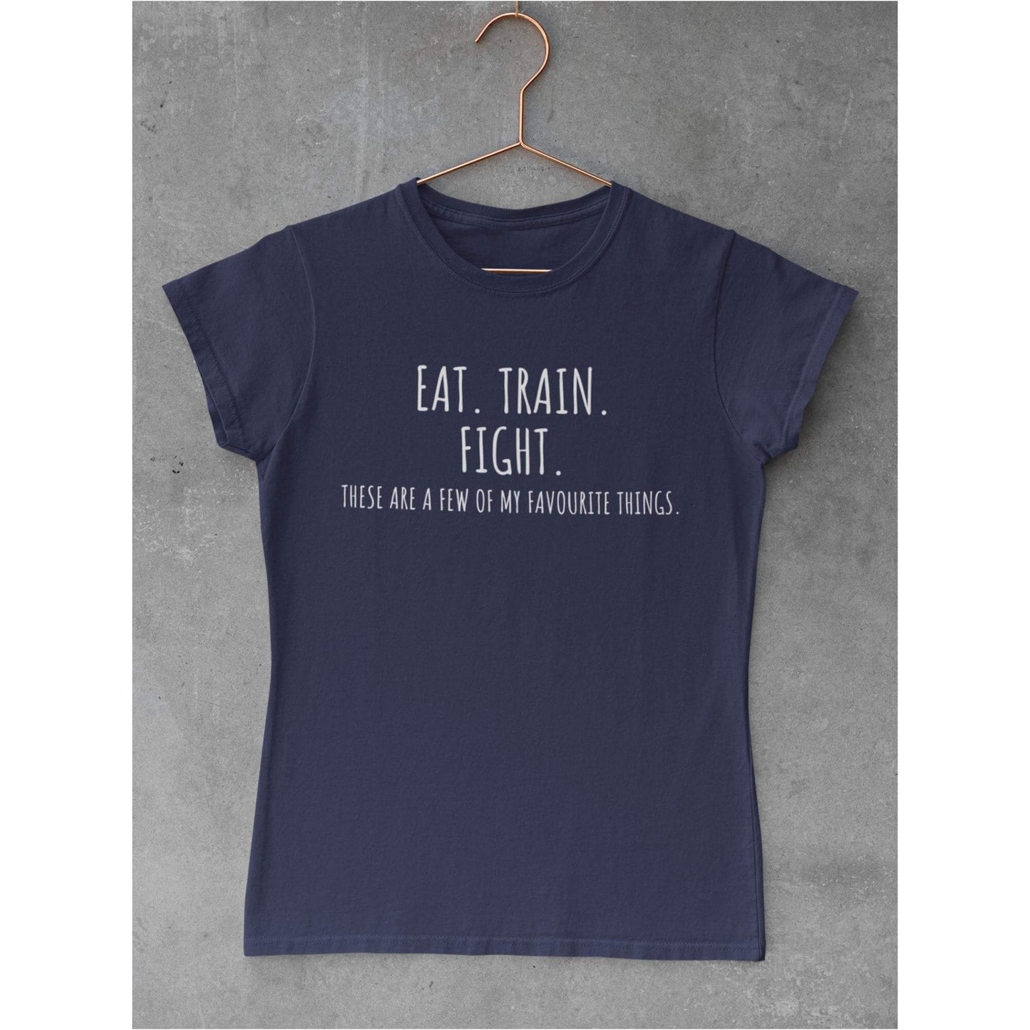 Women's EAT.TRAIN.FIGHT These are a view of my favorite things T-Shirt